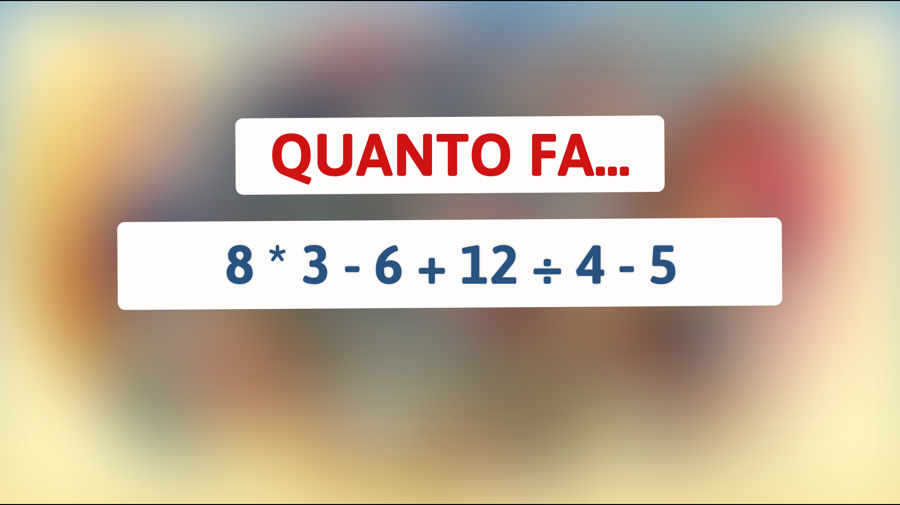 \"Solo i veri geni risolvono questo indovinello matematico: Riesci a fare meglio?\""